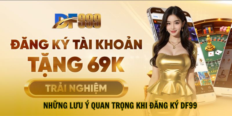 dang-ky-df999-nhan-ngay-69k-hap-dan